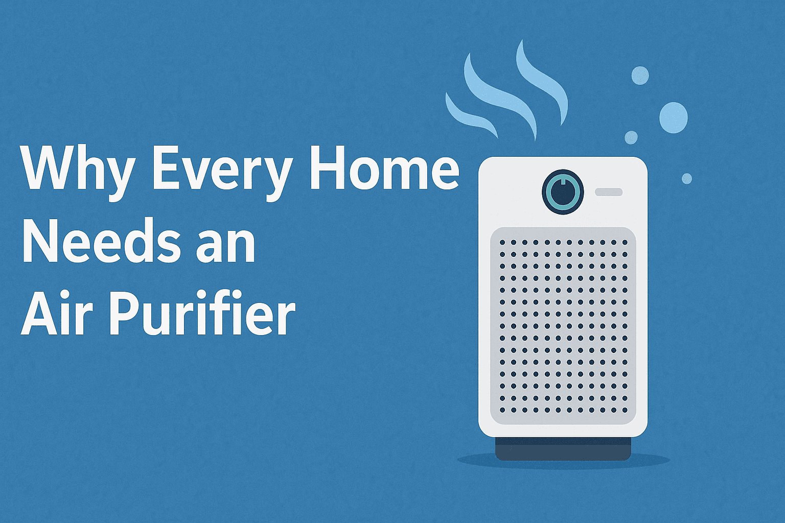 Why Every Home Needs an Air Purifier